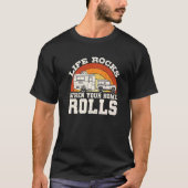 T-shirt Life Rocks When Your Home Rolls Camping Rv Camper (Devant)