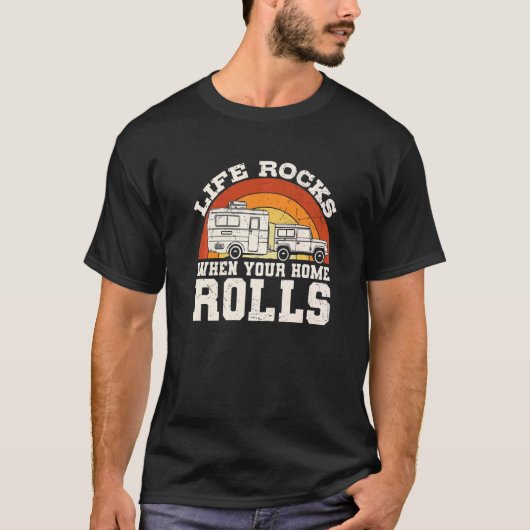 T-shirt Life Rocks When Your Home Rolls Camping Rv Camper (Devant)