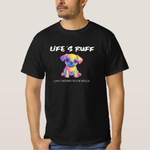 T-shirt Life’s Ruff - Puppy Therapy to the Secourt' t-shir
