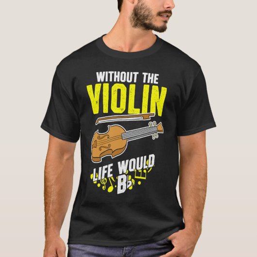 T-shirt Life Without The Violin Would B Flat (Devant)