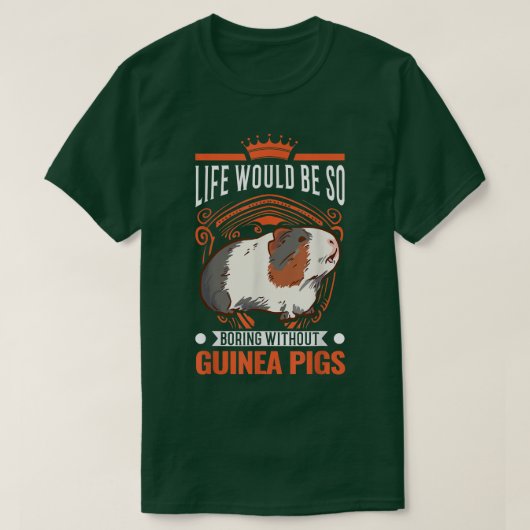 T-shirt Life Would Be So Boring Without Guinea Pigs 3985  (Design devant)