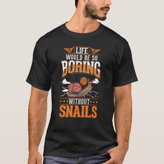 T-shirt Life would be so boring without Snails (Devant)