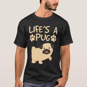 T-shirt Life&x27 ; s Un Carlin Drôle Chien graphique pour