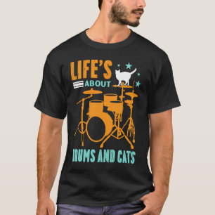 T-shirt Life's About Drums And Cats Concert Gig Rhythm Ton