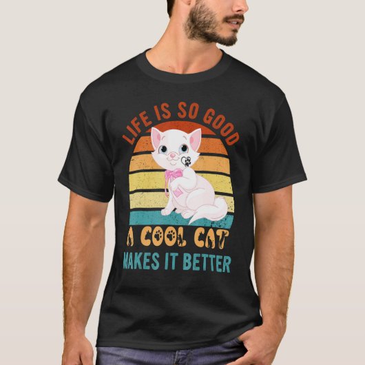 T-shirt Life's So Good Cool Cats Make It Better Best Cat P (Devant)