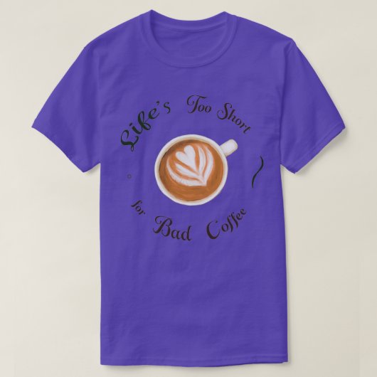 T-shirt Lifes trop courtes pour Bad Coffee illustrati colo (Design devant)