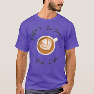 T-shirt Lifes trop courtes pour Bad Coffee illustrati colo