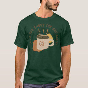 T-shirt Lifex27s Trop Court Pour Le Mauvais Café