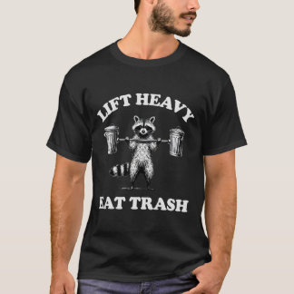 T-shirt Lift Heavy Eat Trash Poids Lifting Funny Workout