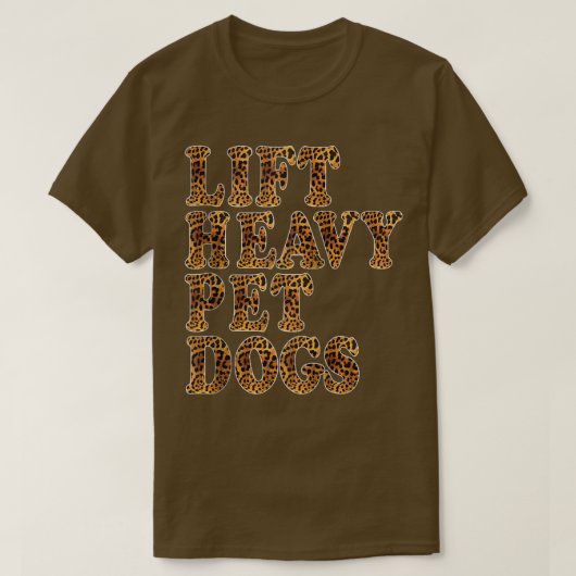 T-shirt LIFT HEAVY PET DOGS Leopard Print Funny Workout Gy (Design devant)