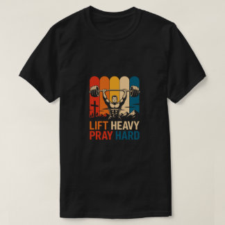 T-shirt Lift Heavy Pray Hard Gym Christian Gifts