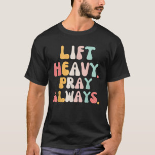 T-shirt Lift Heavy Pray Toujours Poids Lifting Christian g