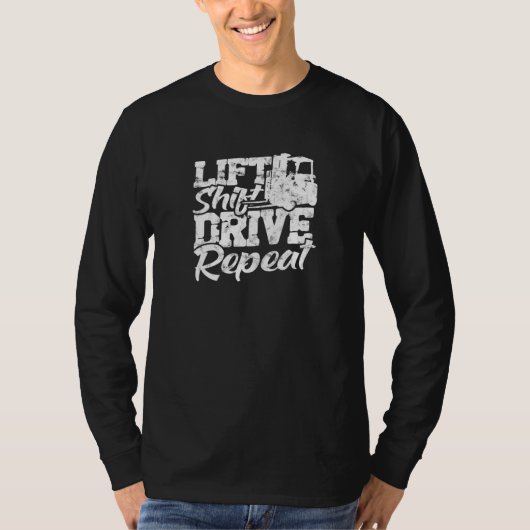 T-shirt Lift Shift Drive Repeat forklift driver (Devant)