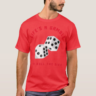 T-shirt Lifts A Gamble So Roll the Dice