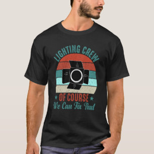 T-shirt Lighting Crew Of Course We Fix That