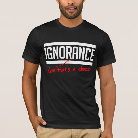 T-shirt L'ignorance est un choix (Devant)