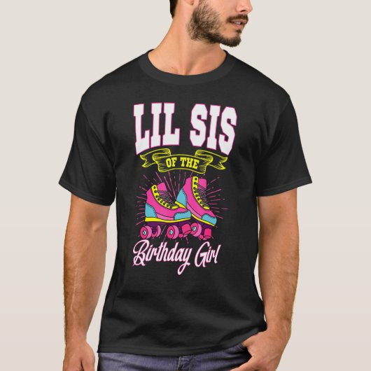 T-shirt Lil Sis Of The Birthday Girl Roller Skates Anniver (Devant)