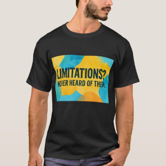 T-shirt Limitations ? Je n'en ai jamais entendu parler.