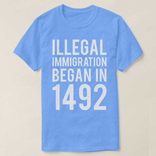 T-shirt L'Immigration Illégale A Commencé Dans L'Anti (Design devant)