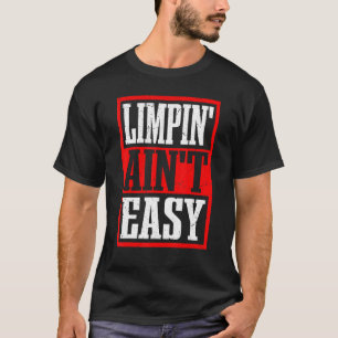 T-shirt Limpin' Ain't Easy —