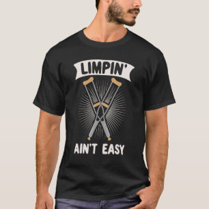 T-shirt Limpin Ain't Easy Broken Leg 10