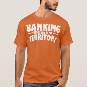 T-shirt L'industrie bancaire est mon territoire