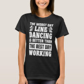 T-shirt Line Dancer Worst Day Line dance Line Dancing (Devant)
