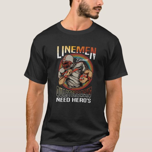 T-shirt Lineman Because Quarterbacks Need Heroes Too Footb (Devant)
