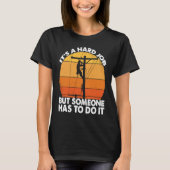 T-shirt Lineman have a hard job Powerline Lineworker Elect (Devant)