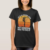 T-shirt Lineman have a hard job Powerline Lineworker Elect (Devant)
