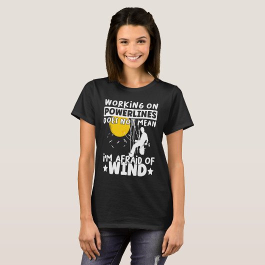T-shirt Lineman Lineworker are not afraid of wind Electric (Devant entier)