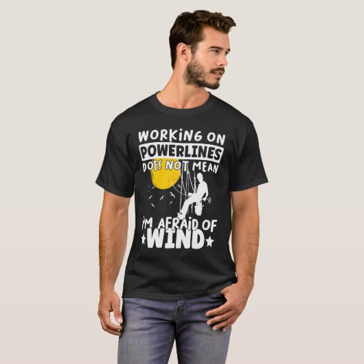 T-shirt Lineman Lineworker are not afraid of wind Electric (Devant entier)
