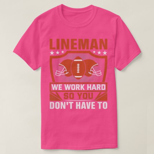 T-shirt Lineman Nous Travaillons Dur Pour Ne Pas Avoir À (Design devant)