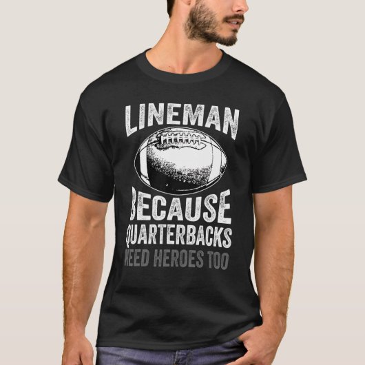 T-shirt Lineman Parce Que Les Quartiers-Bons Ont Besoin De (Devant)