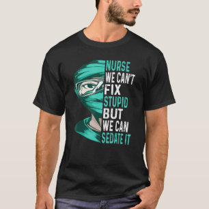 T-shirt L'infirmière ne peut pas réparer les idiots mais o