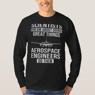T-shirt L'ingénieur aérospatial fait de grandes choses Ing