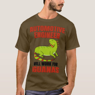 T-shirt L'Ingénieur Automobile Travaillera Pour Iguanas