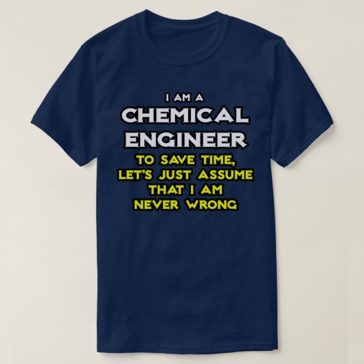 T-shirt L'Ingénieur Chimique Suppose Que Je Ne Me Trompe J (Design devant)