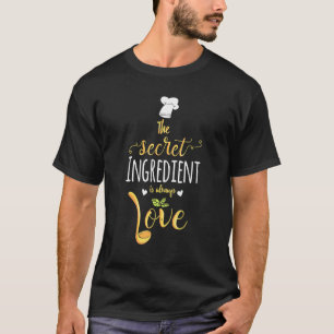 T-shirt L'ingrédient Secret Est Toujours L'amour Chef Cuis