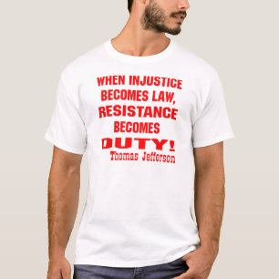 T-shirt L'injustice devient la résistance à la loi devie