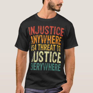 T-shirt L'Injustice N'Importe Où Menace La Justice Partout