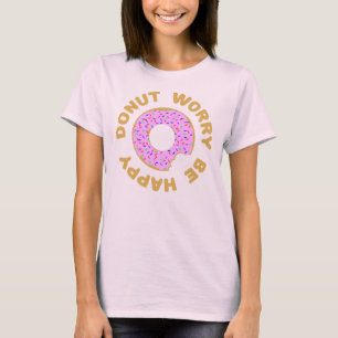 T-shirt L'inquiétude de beignet soit heureuse
