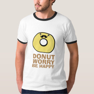 T-shirt L'inquiétude de beignet soit heureuse