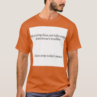 T-shirt L'inquiétude ne supprime pas les ennuis de tomorro