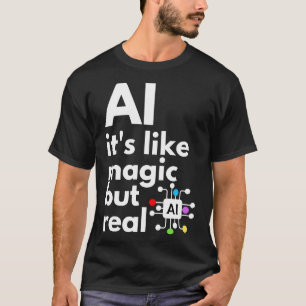 T-shirt L'Intelligence Artificielle, C'Est Comme La Magie,