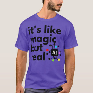 T-shirt L'Intelligence Artificielle, C'Est Comme La Magie