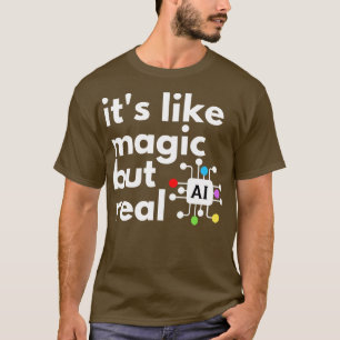 T-shirt L'Intelligence Artificielle Comme La Magie Mais Ré
