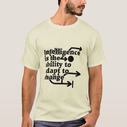 T-shirt L'intelligence est la capacité à s'adapter au chan (Devant)