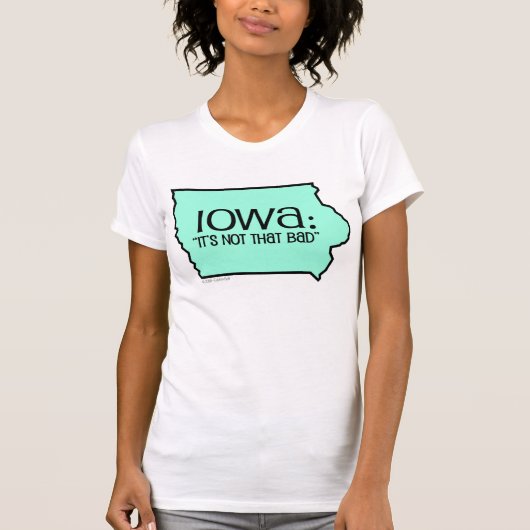 T-shirt L'Iowa : Ce n'est pas ce mauvais (Devant)