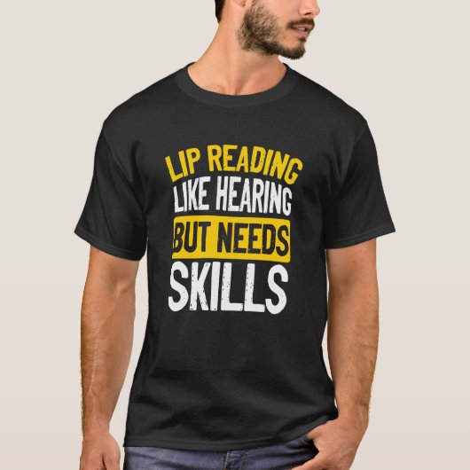 T-shirt Lip Reading Like Hearing But Needs Skills Deaf Pri (Devant)